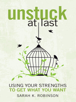 cover image of Unstuck At Last: Using Your Strengths to Get What You Want